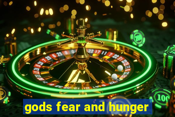 gods fear and hunger